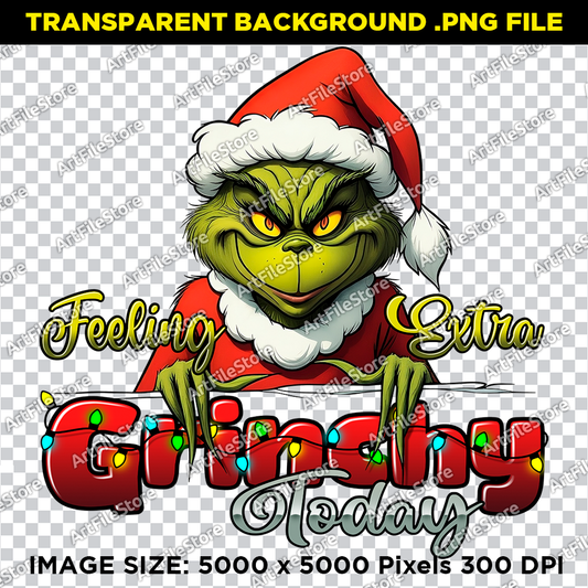 Bitmap artwork file featuring a playful Grinch-themed design with the text "Feeling Extra Grinchy Today," ideal for holiday shirts and decorations.
